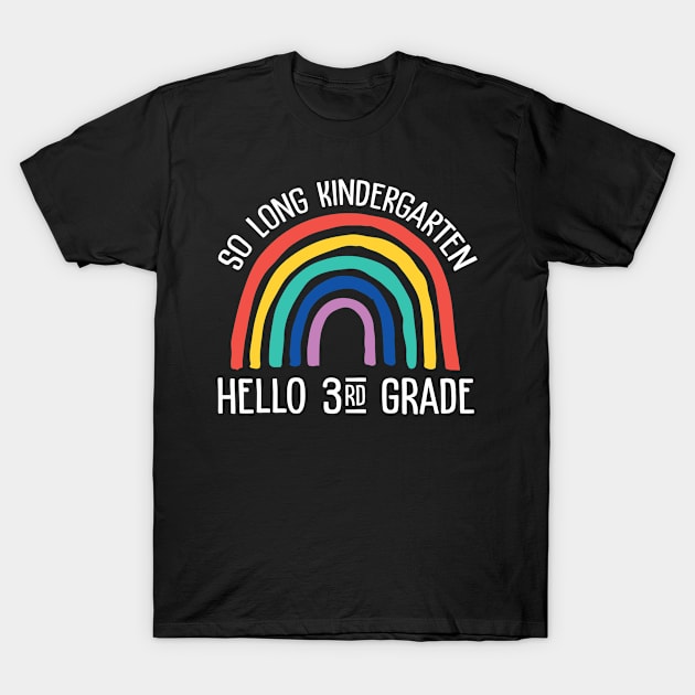 So Long Kindergarten Hello 3rd Grade Teacher Student Kids T-Shirt by joneK